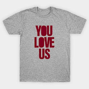 You Love Us, burgundy T-Shirt